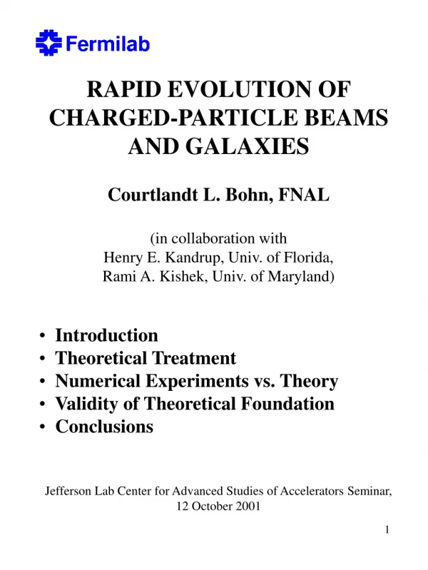 RAPID EVOLUTION OF CHARGED-PARTICLE BEAMS AND GALAXIES Courtlandt L. Bohn, FNAL