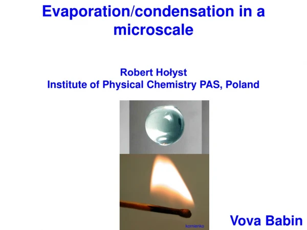Evaporation/condensation in a microscale