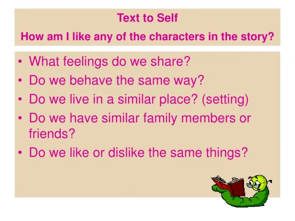 Text to Self How am I like any of the characters in the story?