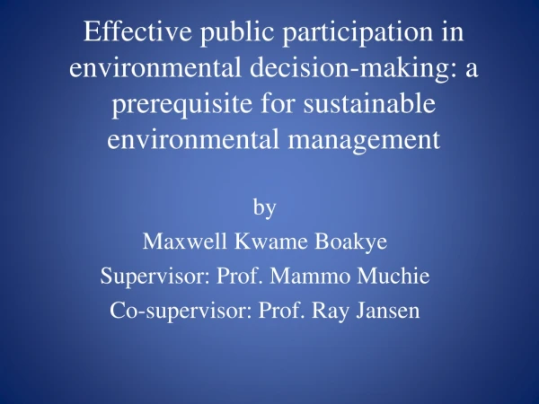 by Maxwell Kwame  Boakye Supervisor: Prof.  Mammo Muchie Co-supervisor: Prof. Ray Jansen