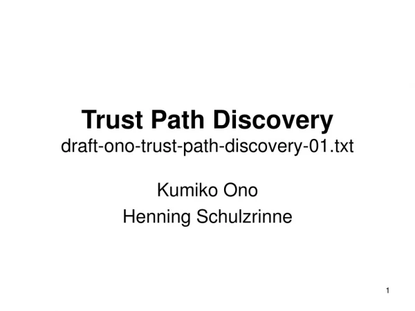 Trust Path Discovery draft-ono-trust-path-discovery-01.txt