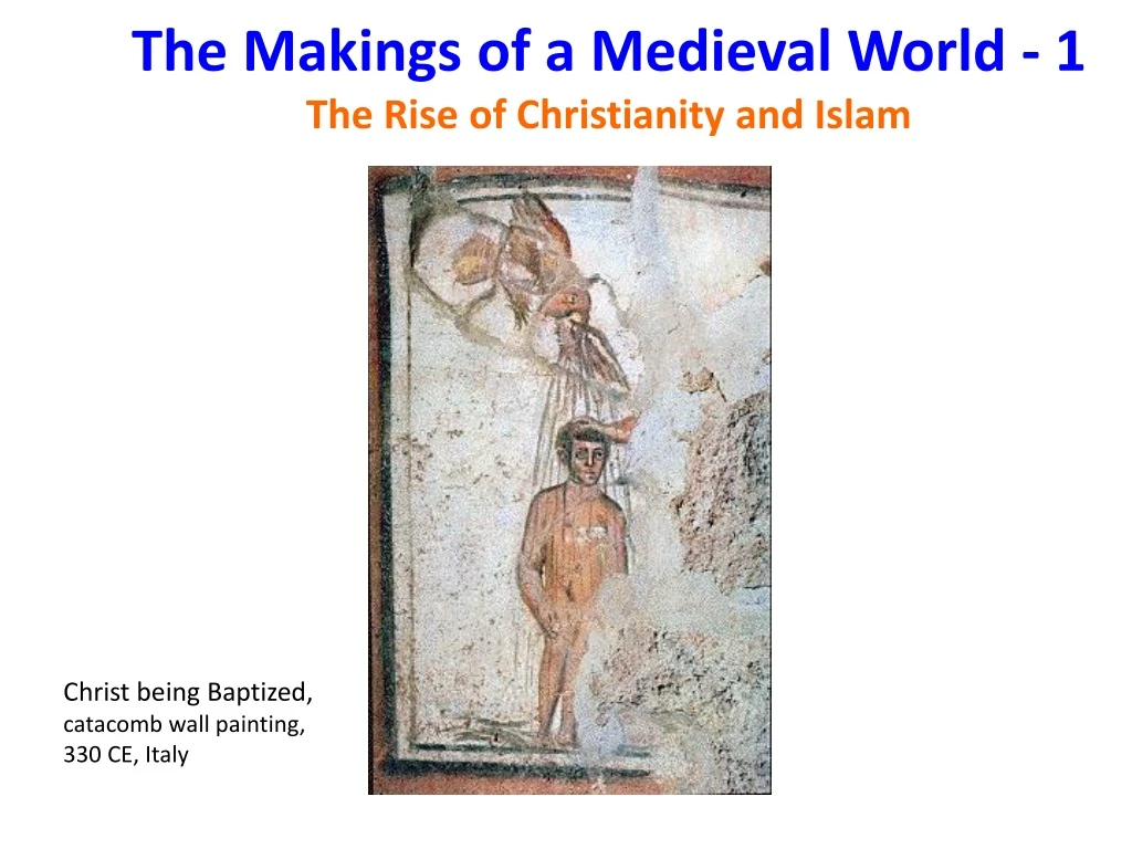 the makings of a medieval world 1 the rise of christianity and islam
