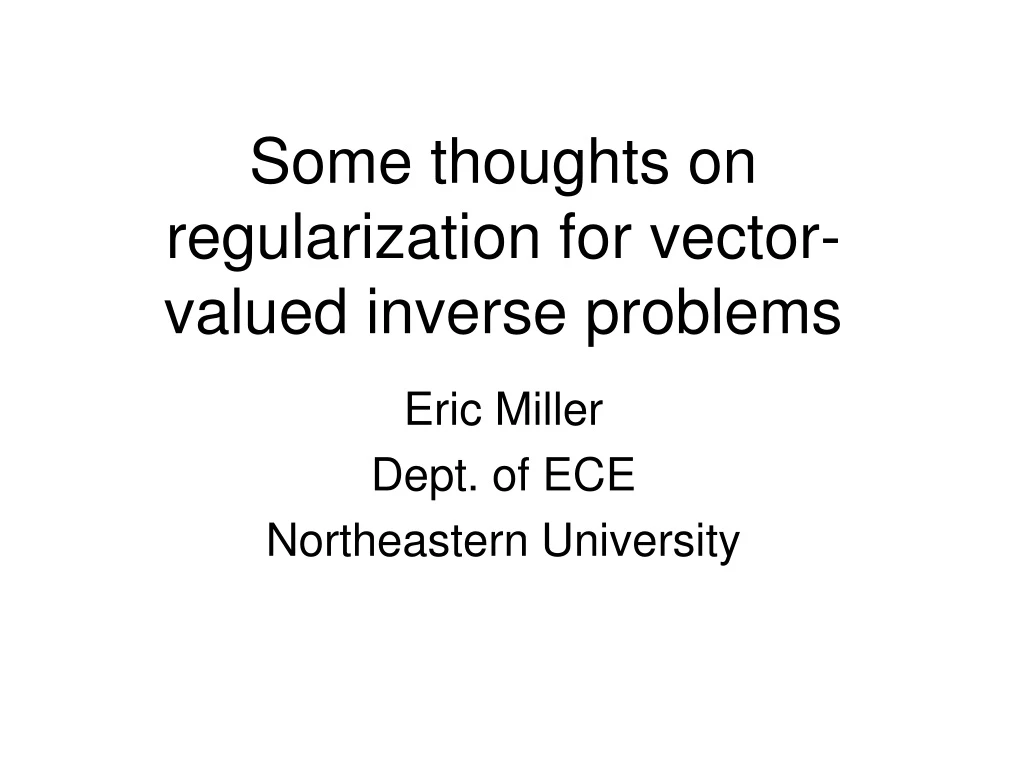 some thoughts on regularization for vector valued inverse problems