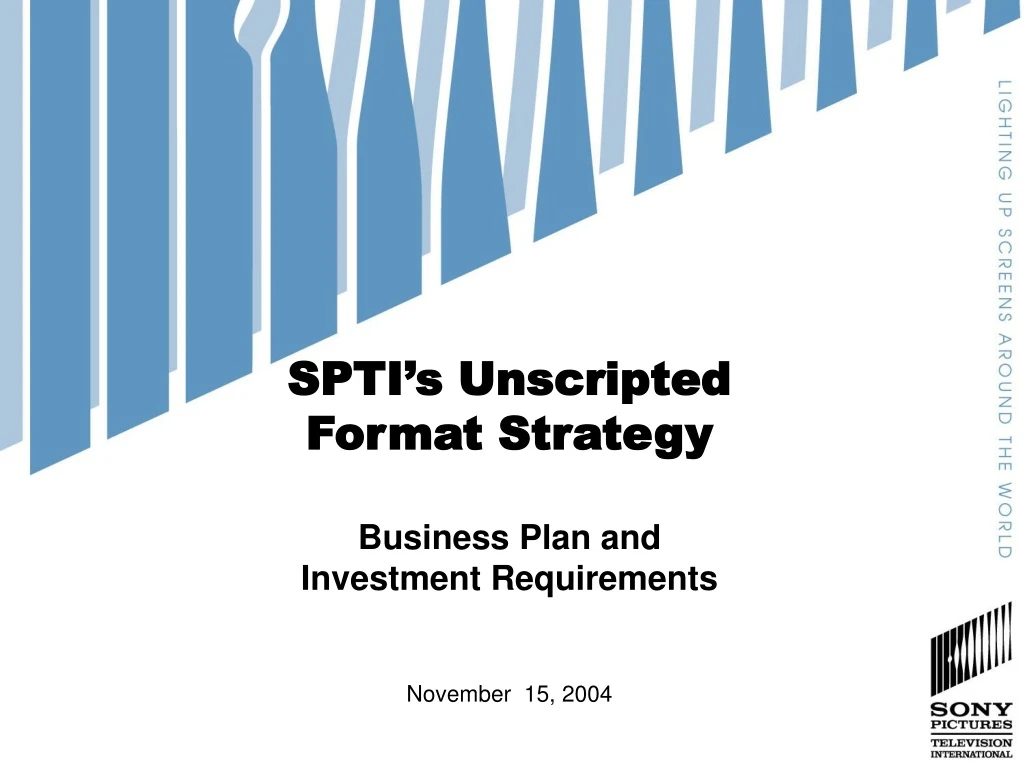 spti s unscripted format strategy business plan