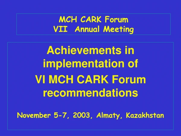 MCH CARK Forum VII  Annual Meeting