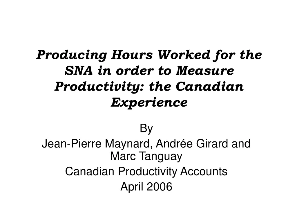 producing hours worked for the sna in order to measure productivity the canadian experience