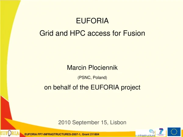 EUFORIA Grid and HPC access for Fusion  Marcin Plociennik  (PSNC, Poland)