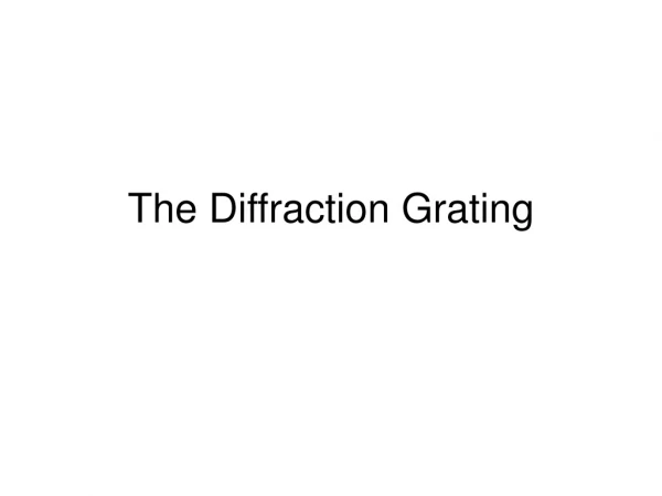 The Diffraction Grating