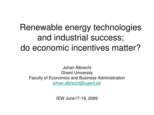 Renewable energy technologies and industrial success; do economic incentives matter?