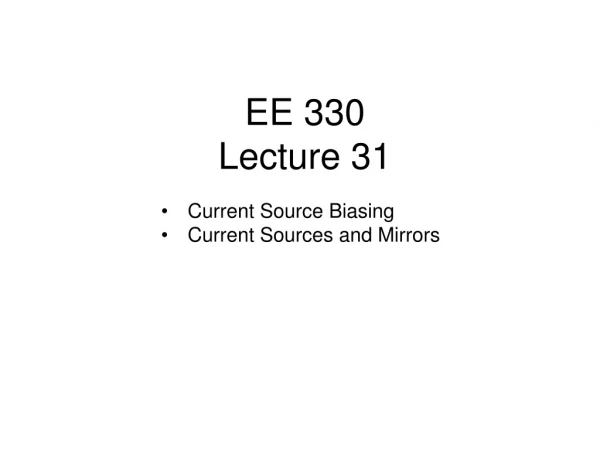 EE 330 Lecture 31