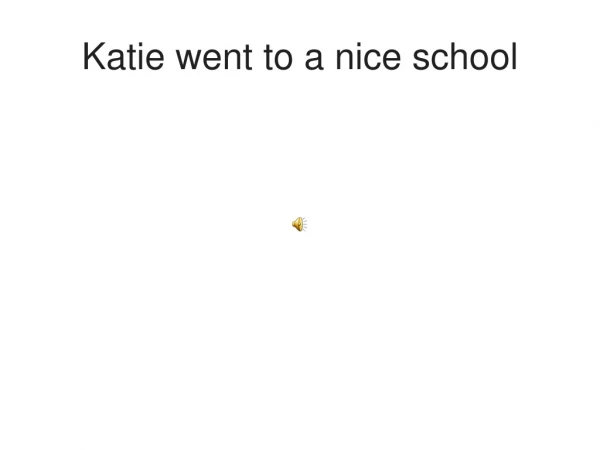 Katie went to a nice school