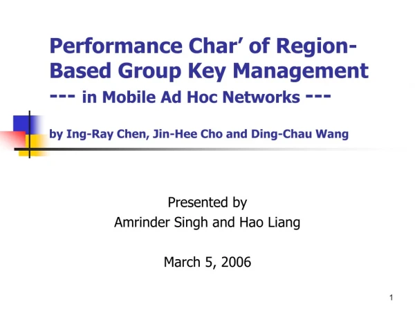 Presented by  Amrinder Singh and Hao Liang March 5, 2006