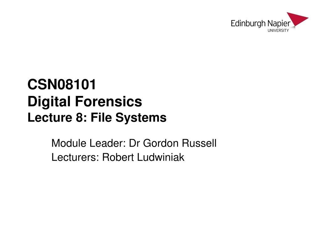 csn08101 digital forensics lecture 8 file systems
