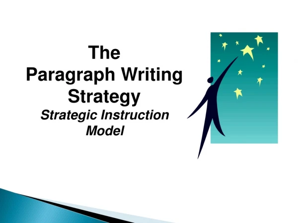 The  Paragraph Writing Strategy Strategic Instruction Model