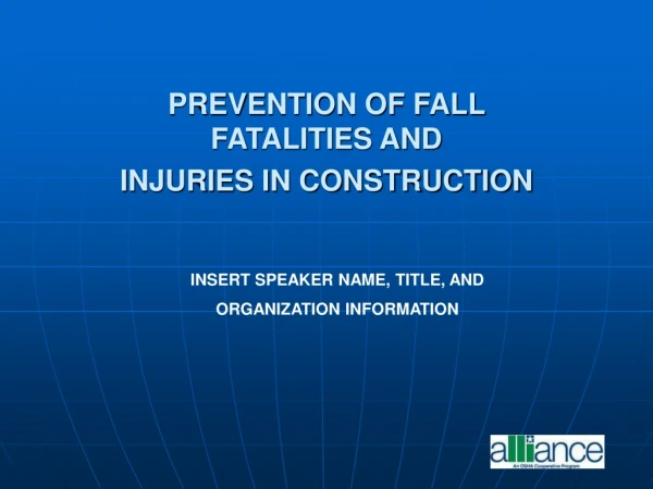 PREVENTION OF FALL  FATALITIES AND  INJURIES IN CONSTRUCTION