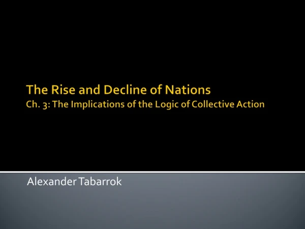 The Rise and Decline of Nations Ch. 3: The Implications of the Logic of Collective Action