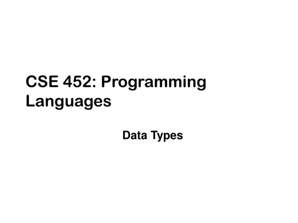 CSE 452: Programming Languages