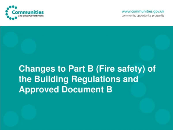 Changes to Part B (Fire safety) of the Building Regulations and Approved Document B
