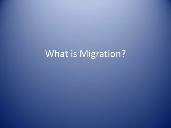 What is Migration?