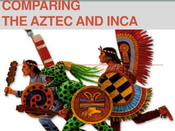 Comparing  the Aztec and Inca