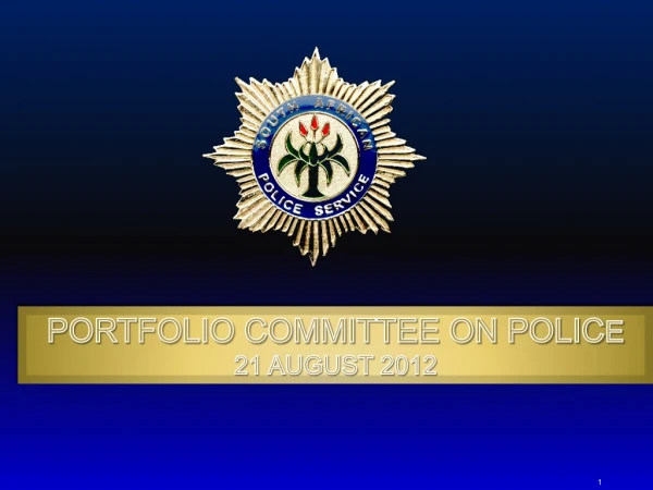 PORTFOLIO COMMITTEE ON POLIC E 21 AUGUST 2012