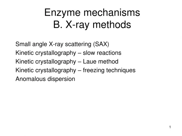 Small angle X-ray scattering (SAX) Kinetic crystallography – slow reactions