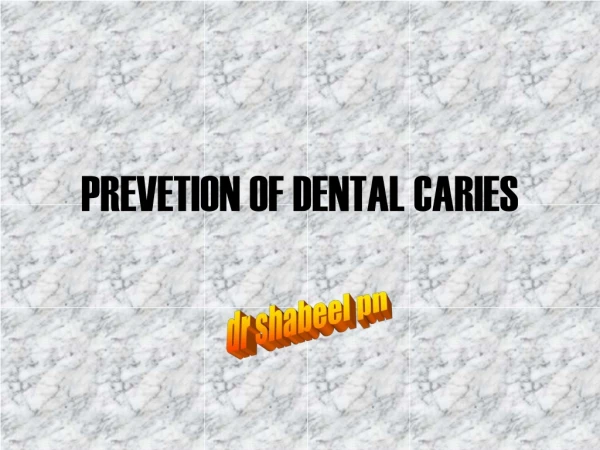 PREVETION OF DENTAL CARIES