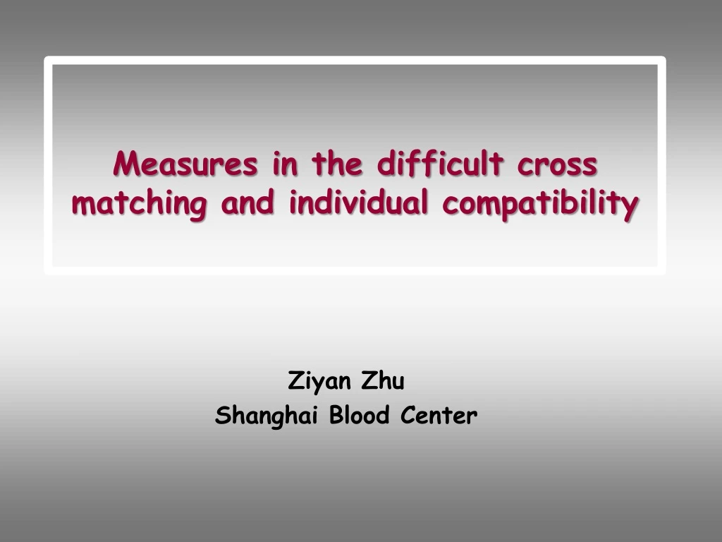 measures in the difficult cross matching and individual compatibility