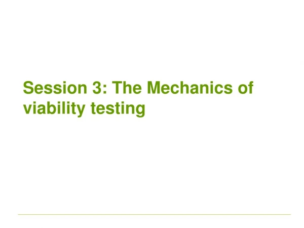 Session 3: The Mechanics of viability testing