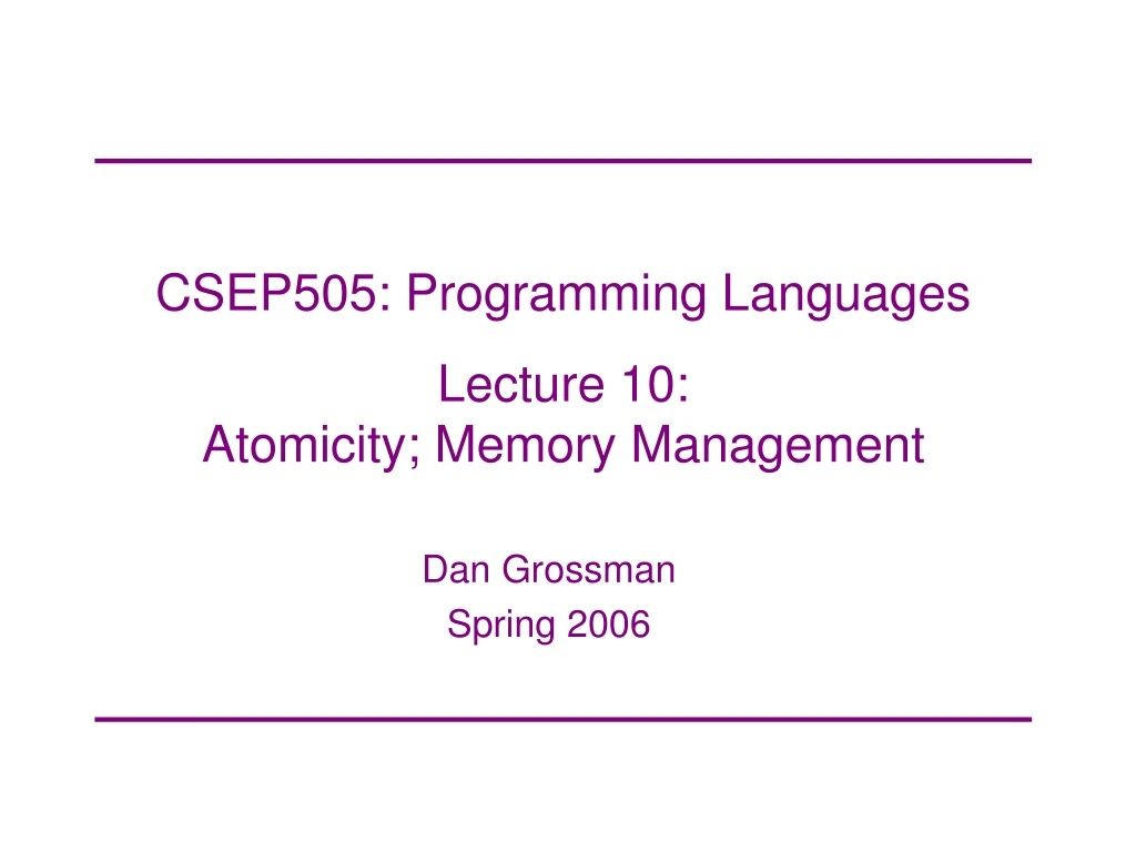 csep505 programming languages lecture 10 atomicity memory management