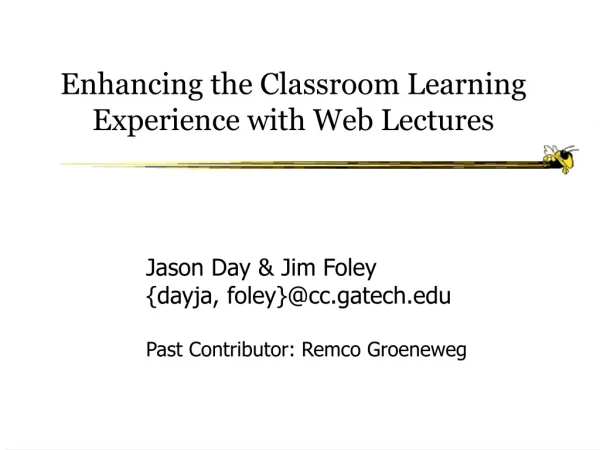Enhancing the Classroom Learning Experience with Web Lectures