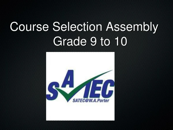 Course Selection Assembly 	Grade 9 to 10