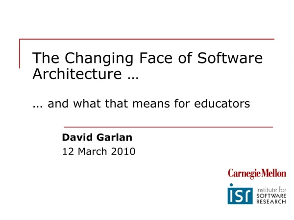 The Changing Face of Software Architecture … …  and what that means for educators