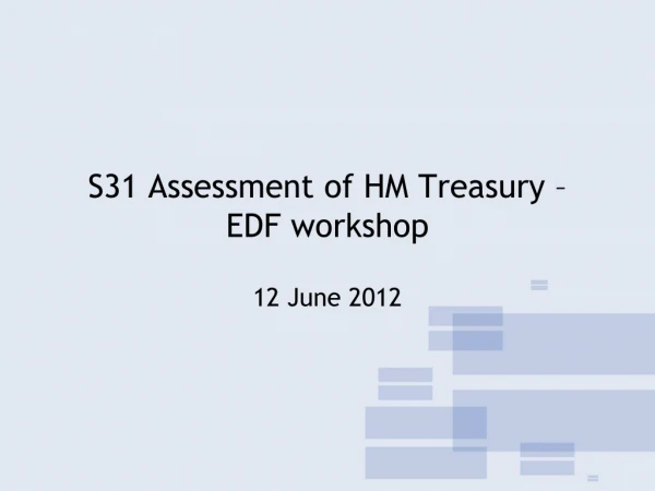 S31 Assessment of HM Treasury –  EDF workshop