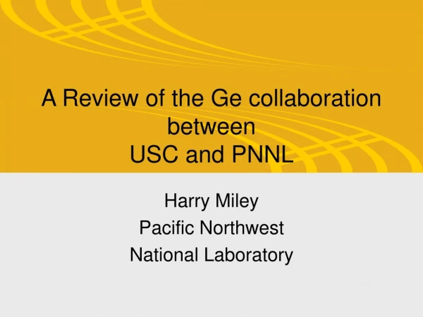 A Review of the Ge collaboration between  USC and PNNL