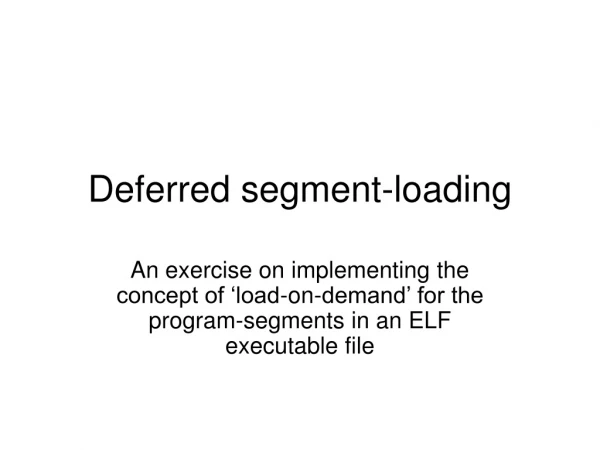 Deferred segment-loading