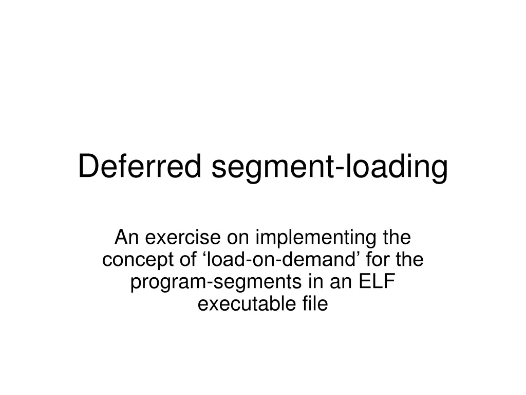 deferred segment loading