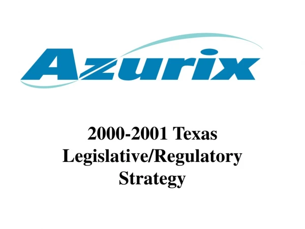 2000-2001 Texas Legislative/Regulatory Strategy