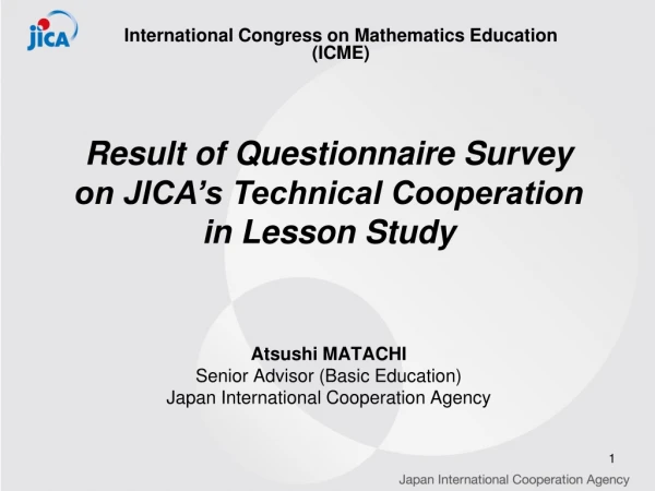 Result of Questionnaire Survey  on JICA’s Technical Cooperation  in Lesson Study