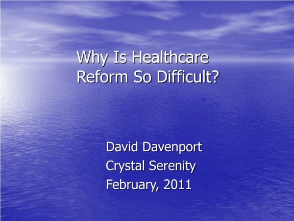 Why Is Healthcare 		Reform So Difficult?