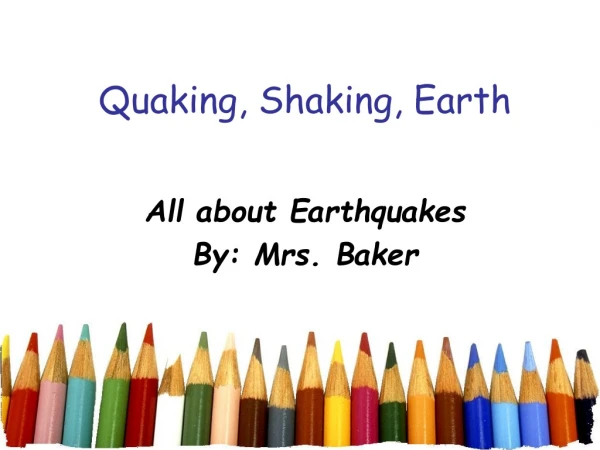 Quaking, Shaking, Earth