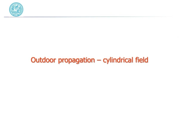 Outdoor propagation – cylindrical field