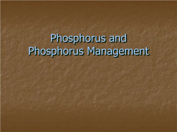 Phosphorus and  Phosphorus Management