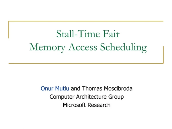 Stall-Time Fair  Memory Access Scheduling