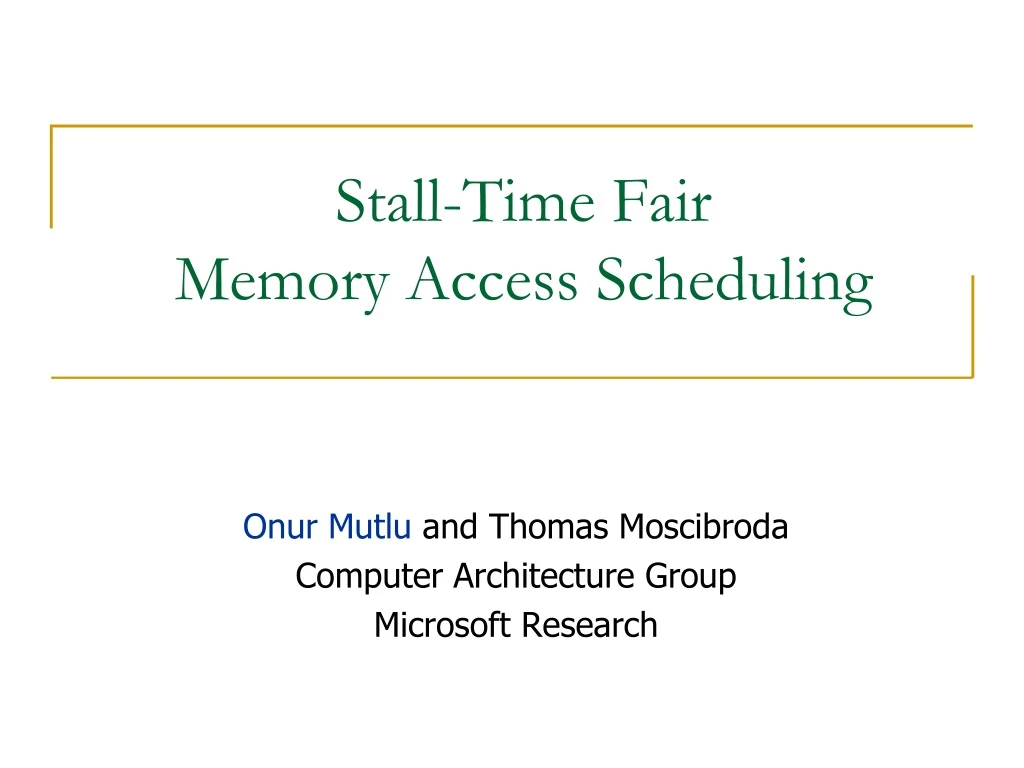 stall time fair memory access scheduling