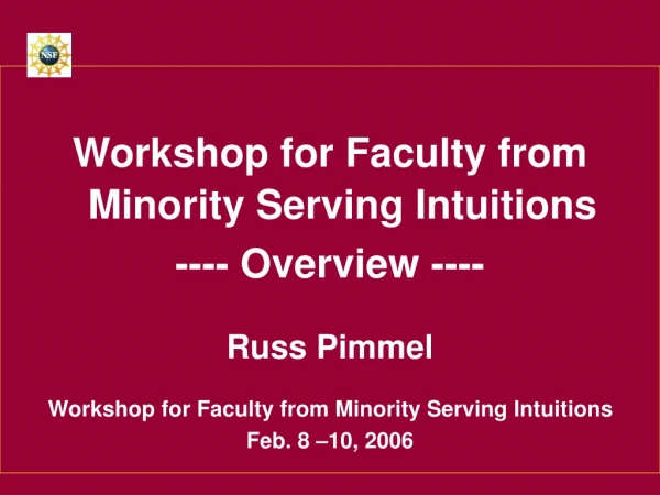 Workshop for Faculty from Minority Serving Intuitions ---- Overview ---- Russ Pimmel