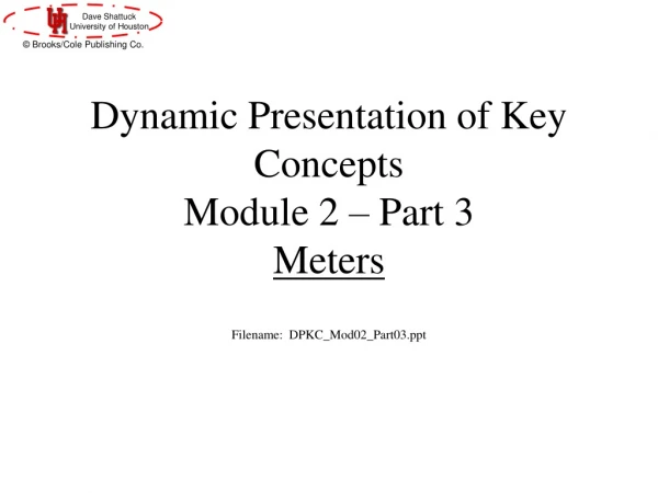 Dynamic Presentation of Key Concepts  Module 2 – Part 3 Meters