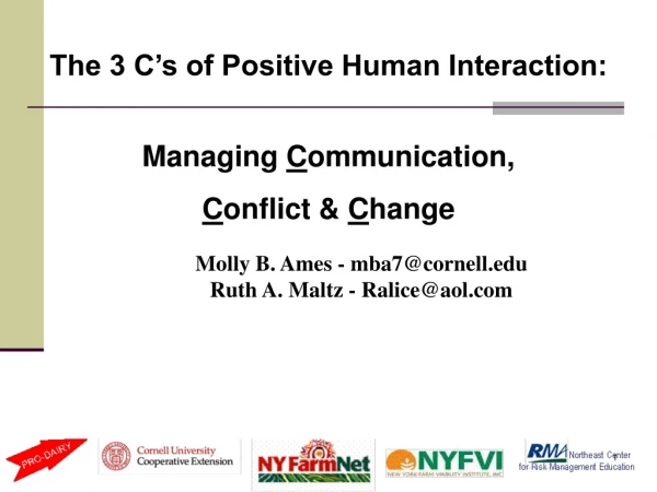 The 3 C’s of Positive Human Interaction: Managing  C ommunication,  C onflict &amp;  C hange