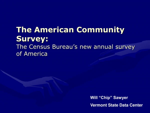 The American Community Survey: The Census Bureau’s new annual survey of America