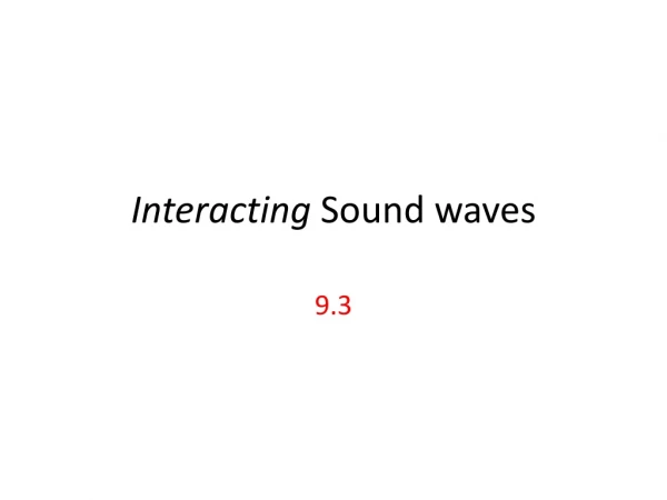 Interacting  Sound waves